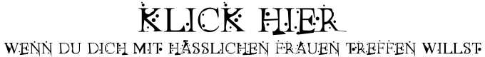 Ich habe eine hässliche Fresse und will ficken